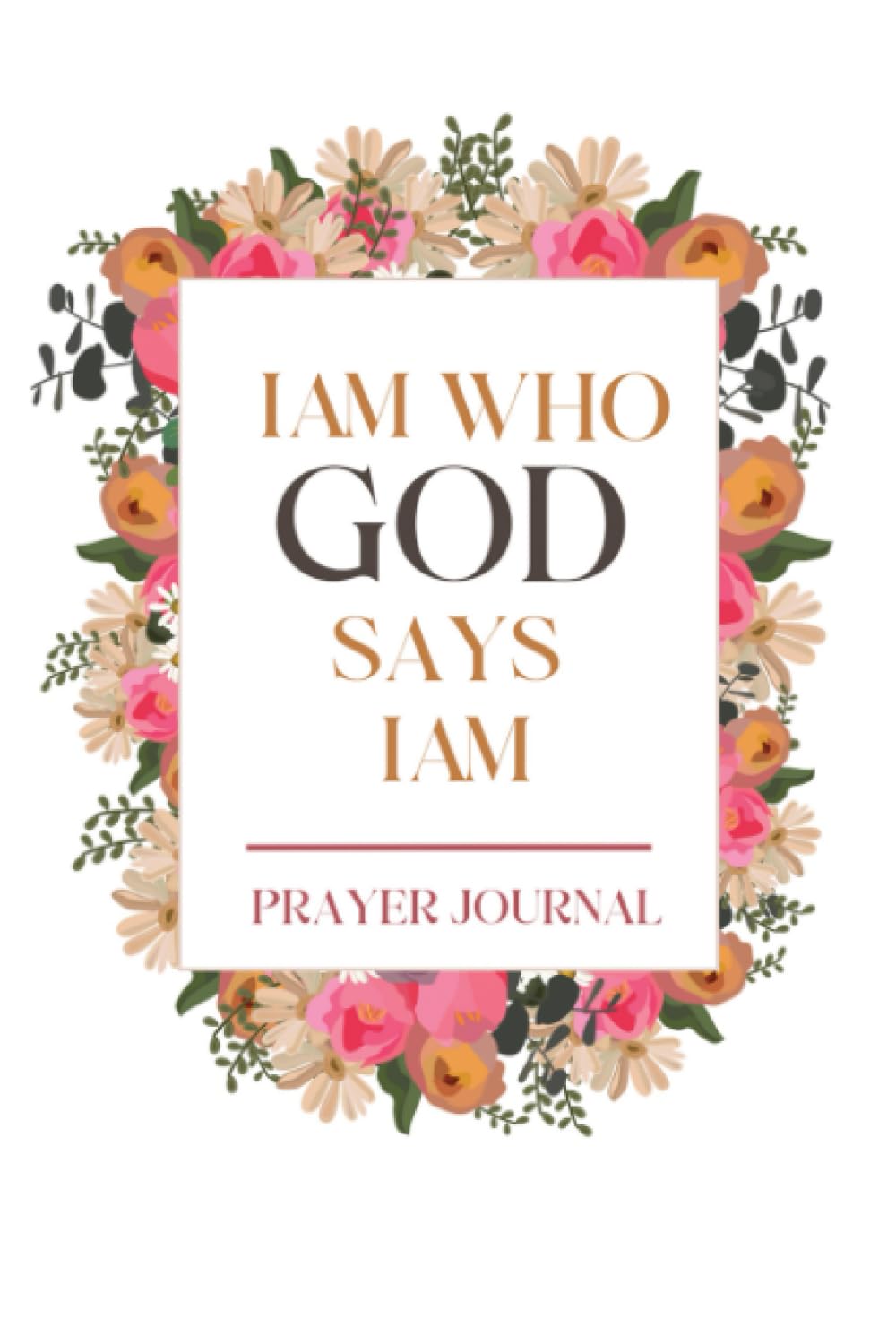 I AM Who God Says I AM